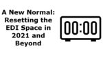 A New Normal: Resetting the EDI Space in 2021 and Beyond