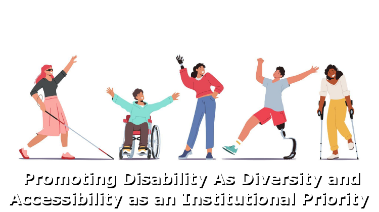 Promoting Disability As Diversity and Accessibility as an Institutional Priority