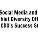 Social Media and The Chief Diversity Officer: One CDO's Success Story