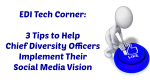 3 Tips to Help Chief Diversity Officers Implement Their Social Media Vision