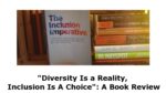 “Diversity Is a Reality, Inclusion Is A Choice”: A Book Review
