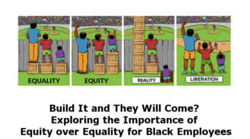 Build It and They Will Come? Exploring the Importance of Equity over Equality for Black Employees by Simone Donaldson