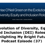 The Evolution of Diversity, Equity, and Inclusion (DEI) Roles: Highlighting My Bright Future Podcast Episode (37) featured image