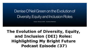 The Evolution of Diversity, Equity, and Inclusion (DEI) Roles: Highlighting My Bright Future Podcast Episode (37) featured image